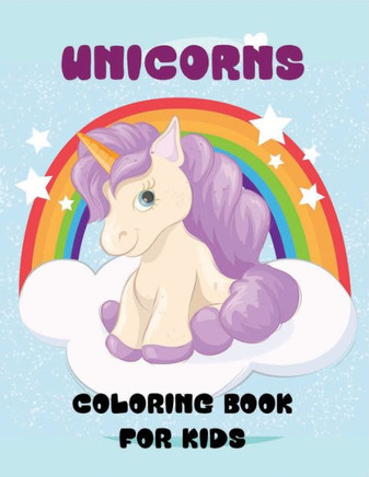 Unicorns coloring book for kids: Kids Coloring Book with Beautiful Unicorn Designs Stress Relief and Relaxation