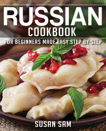 Russian Cookbook: Book 2, for Beginners Made Easy Step by Step