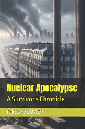 Nuclear Apocalypse: A Survivor's Chronicle
