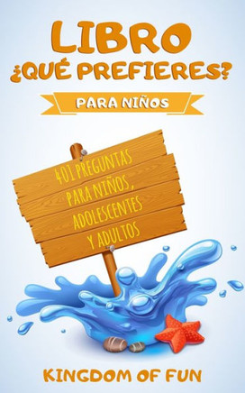 Libro ¿Qué Prefieres? Para niños: 401 preguntas para niños, adolescentes y adultos