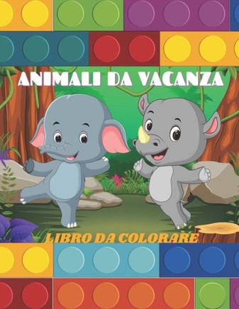 Animali Da Vacanza - Libro Da Colorare