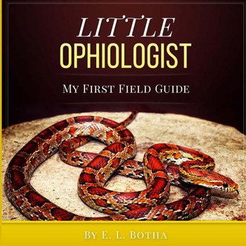 Little Ophiologist (My First Field Guide)
