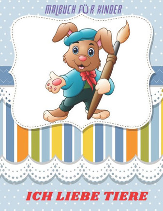 ICH LIEBE TIERE - Malbuch Für Kinder