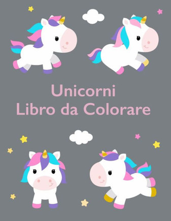 Unicorni Libro da Colorare: Raffreddare Coloring Book - 100 Magica pagine con unicorni, per i bambini dai 4-8