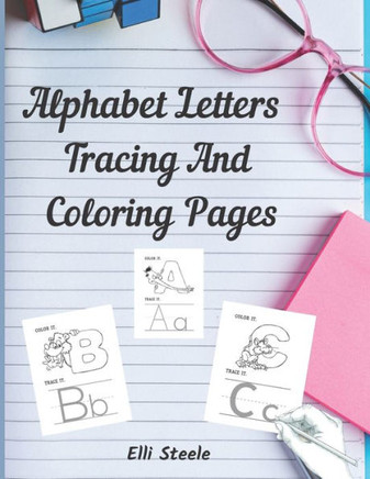 Alphabet Letters Tracing And Coloring Pages: Letter Tracing And Coloring for Kids Ages , Toddler Learning Activities