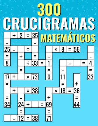 300 Crucigramas Matemáticos: Suma, Resta, Multiplicación y División Desafíos de Criss Cross para Niños y Adultos