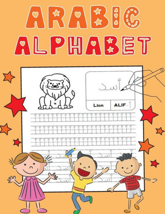 Arabic Alphabet: Arabic Alphabet Tracing Workbook for Kids. Perfect for Beginners. Learn Arabic Alphabet in a Fun and Effective Way!