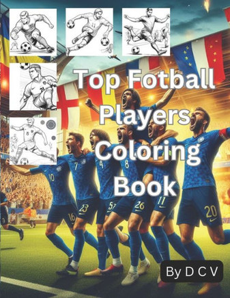 Top Fotball Players Coloring Book Big Pages: Immerse Yourself in Soccer Brilliance: Giant Pages, Top Players Coloring Book for the Ultimate Coloring A