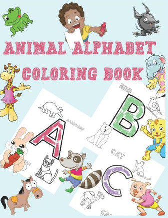 Animal Alphabet Coloring Book: An Activity Book for Kids to Learn the English Alphabet Letters from A to Z .