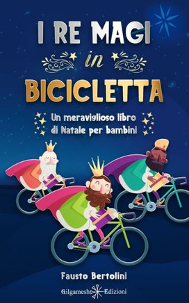I Re Magi in bicicletta: Un meraviglioso libro di Natale per bambini
