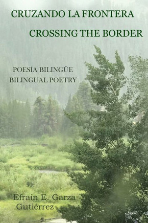 Cruzando la frontera - Crossing the Border: Poesía Bilingüe - Bilingual Poetry