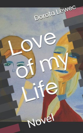 Love of my Life: Novel