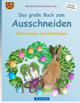 BROCKHAUSEN Bastelbuch Bd. 1: Das große Buch zum Ausschneiden: Ostersterne und Osterhasen (Kleinste Entdecker) (German Edition)