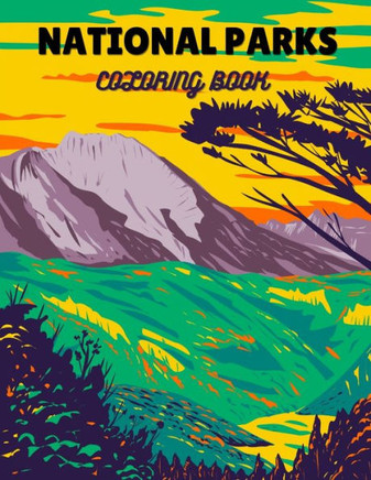 National Parks Coloring Book: A Coloring Book Featuring the Most Beautiful National Parks of America