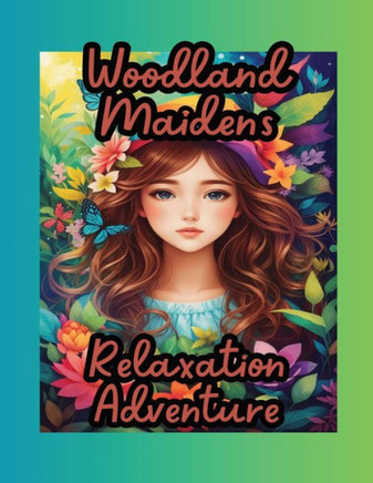 Woodland Maidens: Relaxation Adventure Coloring Book