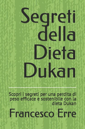 Segreti della Dieta Dukan: Scopri i segreti per una perdita di peso efficace e sostenibile con la dieta Dukan