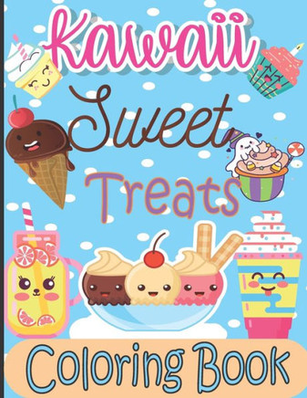 Kawaii Sweet Treats Coloring Book: Kawaii Coloring Book with Cute Dessert, Cupcake, Donut, Candy, Ice cream, Fruit Easy Coloring Pages for Toddlers, K