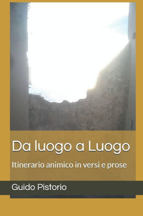 Da luogo a Luogo: Itinerario animico in versi e prose