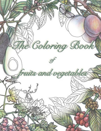 The coloring book of fruits and vegetables