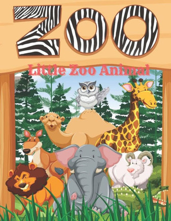 Little Zoo Animal: This adorable coloring book is filled with a wide variety of animals to color: Sea Animals, Farm Animals, Jungle Anima
