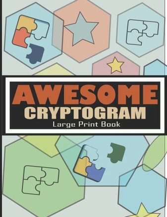 Awesome Cryptogram Large Print Book: Challenging Cryptogram Puzzles for Adult Minds - Large Print Cryptoquip Puzzles Book