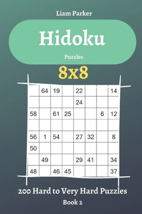 Hidoku Puzzles - 200 Hard to Very Hard Puzzles 8x8 Book 2