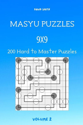 Masyu Puzzles - 200 Hard to Master Puzzles 9x9 vol.2