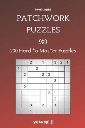 Patchwork Puzzles - 200 Hard to Master Puzzles 9x9 vol.2