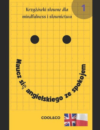 Naucz się angielskiego ze spokojem 1: Krzyżówki slowne dla mindfulness i slownictwa