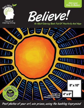 Believe! An Adult Coloring Book Full Of Positivity And Hope: An Easy Coloring Book For Adults Of All Ages