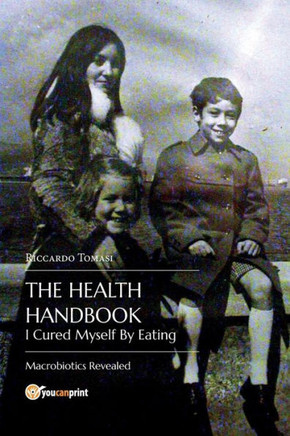 The Health Handbook. I Cured Myself By Eating - Macrobiotics Revealed