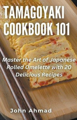 Tamagoyaki cookbook 101