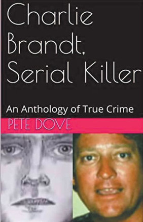 Charlie Brandt, Serial Killer: An Anthology of True Crime