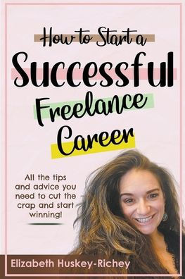 How to Start a Successful Freelance Career