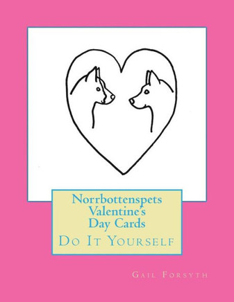 Norrbottenspets Valentine'S Day Cards: Do It Yourself