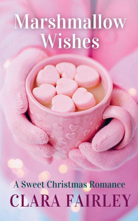 Marshmallow Wishes: A Sweet Christmas Romance