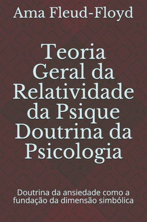 Teoria Geral da Relatividade da Psique Doutrina da Psicologia: Doutrina da ansiedade como a fundação da dimensão simbólica