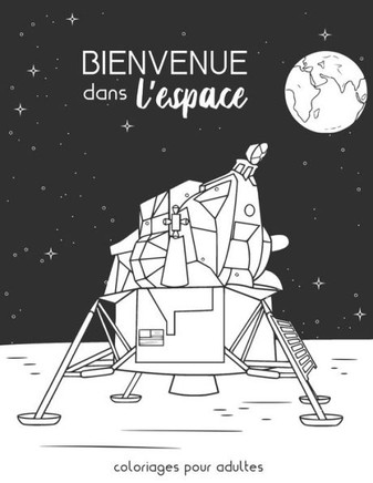 Bienvenue dans l'espace: 30 dessins pour adultes à colorier sur le thème de l'espace - Illustrations sur fond noir - A4
