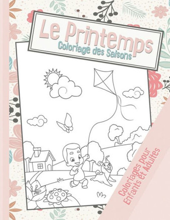 Le Printemps, coloriage des saisons: 40 dessins pour enfants et adultes à colorier sur le thème du Printemps - A4