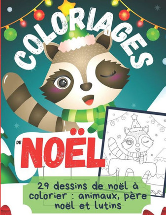 COLORIAGES de NOËL: 29 dessins de Noël à colorier: Animaux, père Noël et Lutins