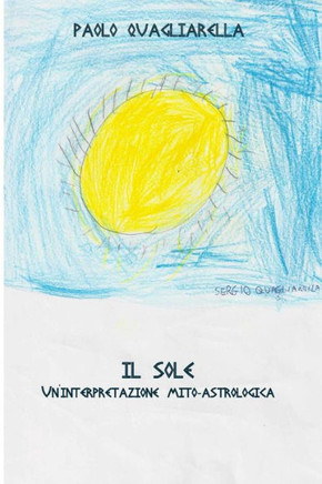 Il Sole: Un'Interpretazione Mito-Astrologica (Astrologia, Psicologia Analitica, Psicologia Archetipica E Mitologia) (Italian Edition)