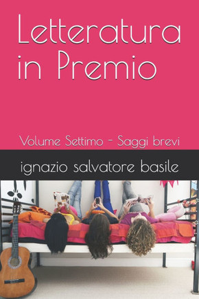 Letteratura in Premio: Volume Settimo - Saggi brevi