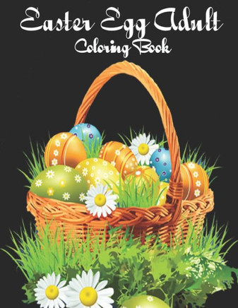 Easter Egg Adult Coloring Book: Beautiful Collection of Unique Easter Egg Designs