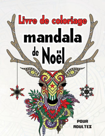 Livre de coloriage mandala de Noël pour adultes: 30 Livre de coloriage Mandalas de Noël (8.5 ×11 po) Pour adultes To Color Parfait pour colorer les id