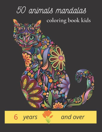 50 animals mandalas coloring book kids 6 years and over: animals mandalas for coloring it is a wonderful book by coloring which contains animals of co
