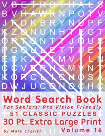 Word Search Book For Seniors: Pro Vision Friendly, 51 Classic Puzzles, 30 Pt. Extra Large Print, Vol. 16 - Large Print