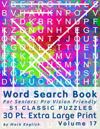 Word Search Book For Seniors: Pro Vision Friendly, 51 Classic Puzzles, 30 Pt. Extra Large Print, Vol. 17 - Large Print