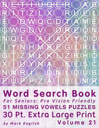 Word Search Book For Seniors: Pro Vision Friendly, 51 Missing Vowels Puzzles, 30 Pt. Extra Large Print, Vol. 21 - Large Print
