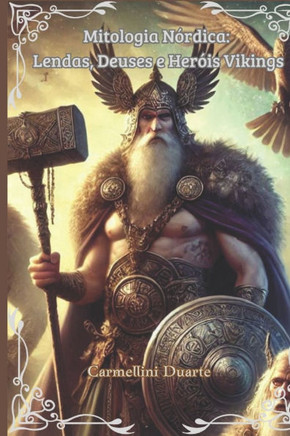 Mitologia Nórdica: Lendas, Deuses e Heróis Vikings