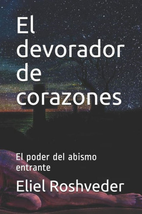 El devorador de corazones: El poder del abismo entrante